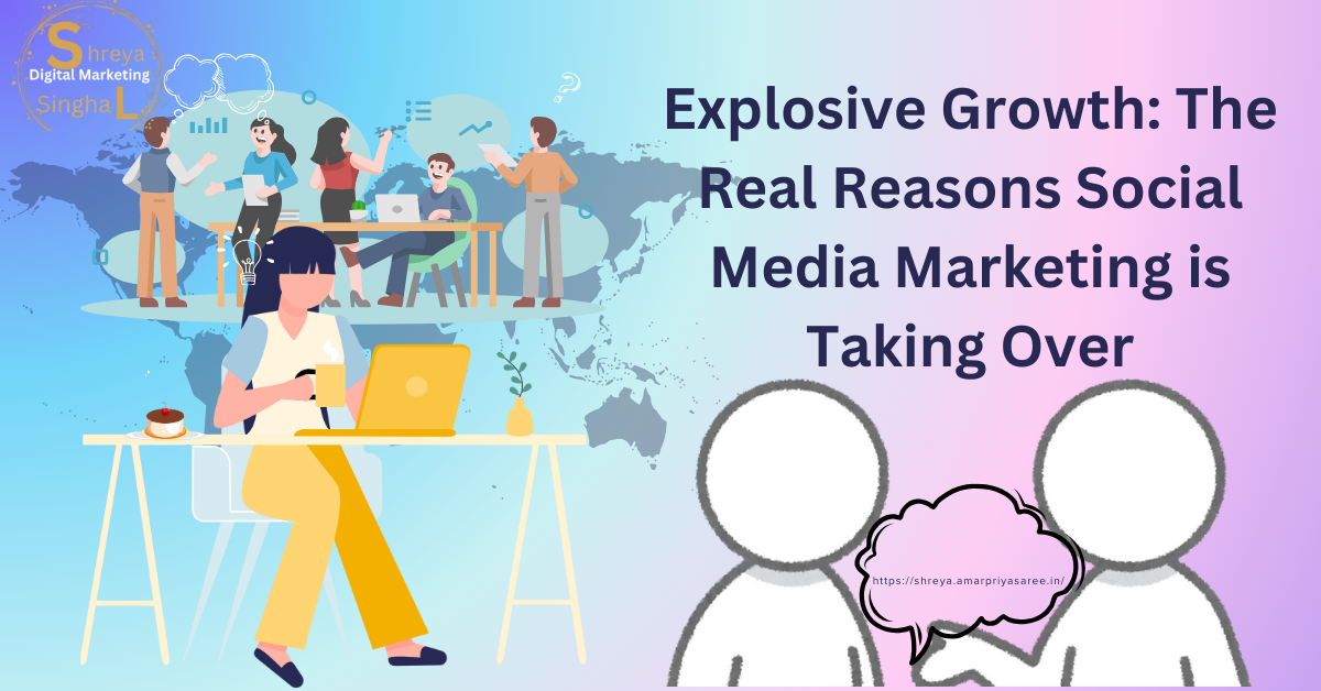 Explosive Growth: The Real Reasons Social Media Marketing is Taking Over