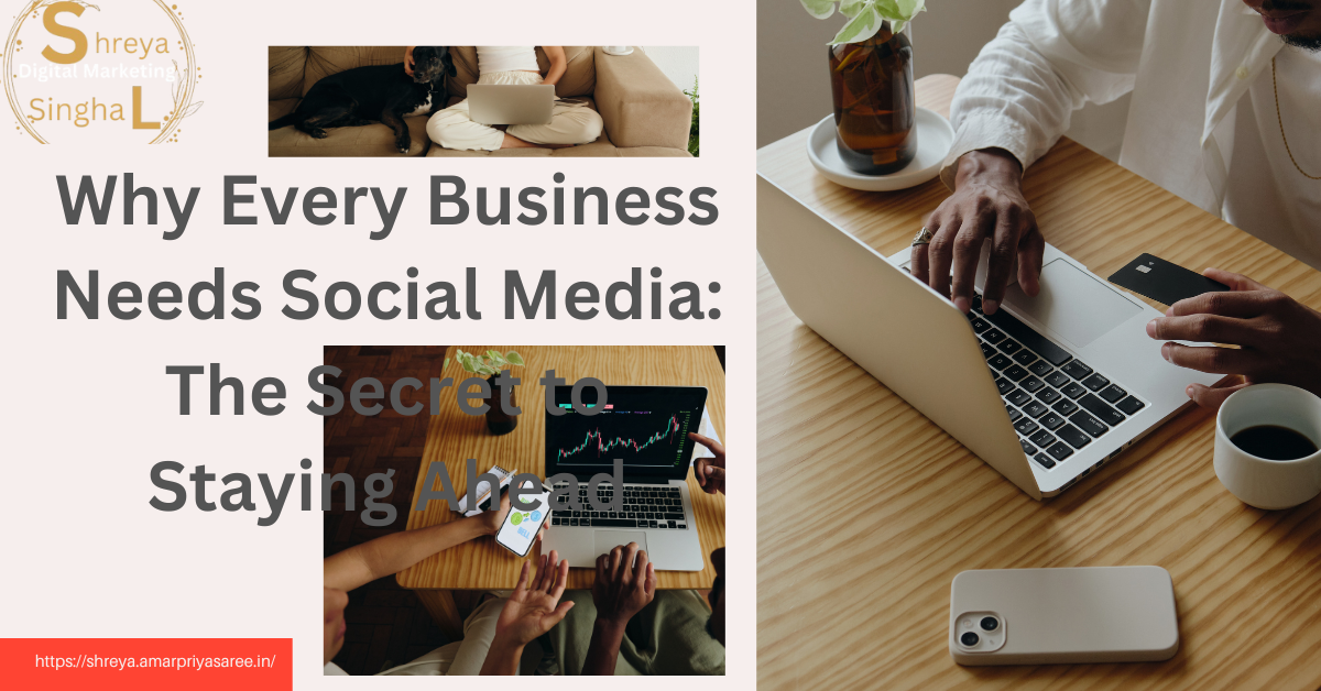 Why Every Business Needs Social Media: The Secret to Staying Ahead